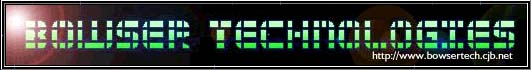 Bowser Technologies - http://www.bowsertech.cjb.net